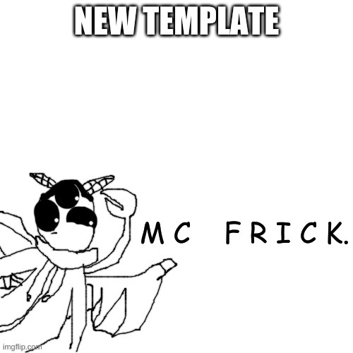 Carlos McFrick | NEW TEMPLATE | image tagged in carlos mcfrick | made w/ Imgflip meme maker