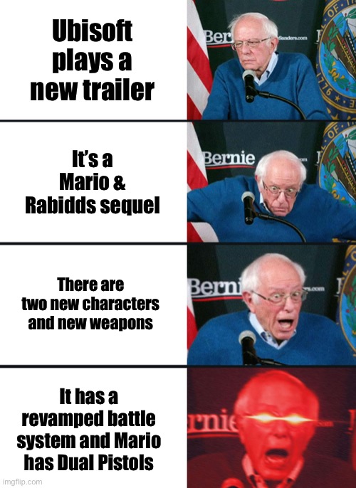 Oh my f**king god it’s real | Ubisoft plays a new trailer; It’s a Mario & Rabidds sequel; There are two new characters and new weapons; It has a revamped battle system and Mario has Dual Pistols | image tagged in bernie sanders reaction nuked,mario rabbids sparks of hope,mario | made w/ Imgflip meme maker