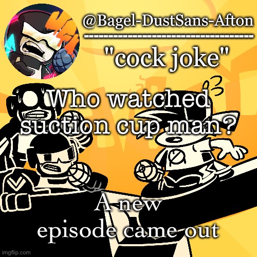 Yes | Who watched suction cup man? A new episode came out | image tagged in announcement thing 16 | made w/ Imgflip meme maker