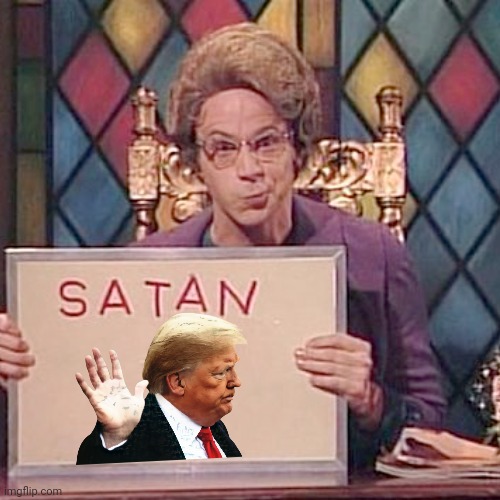 Satan | image tagged in donald trump,satan,snl,church lady,funny,politicical memes | made w/ Imgflip meme maker