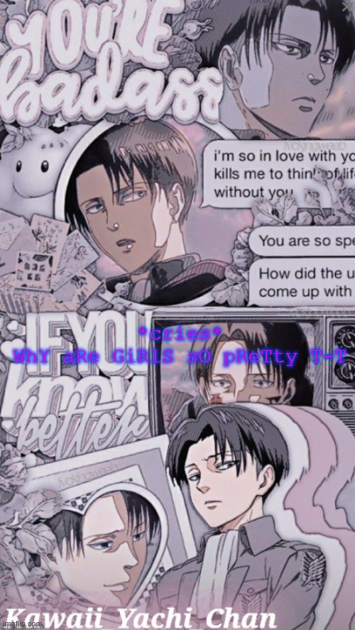 Yachis levi temp | *cries*
WhY aRe GiRlS sO pReTty T-T | image tagged in yachis levi temp | made w/ Imgflip meme maker