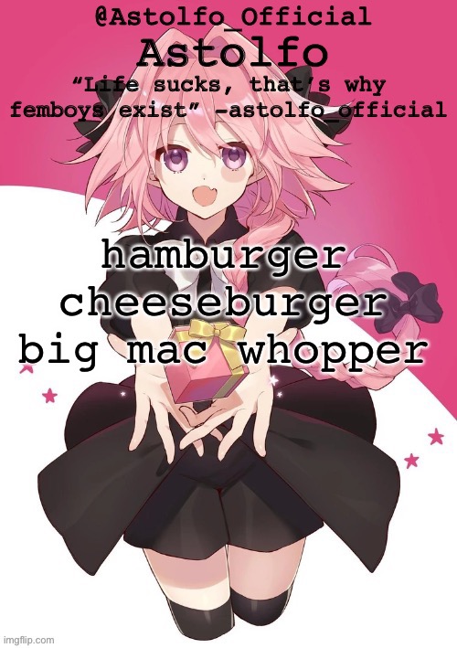 astolfo official astolfo? temp | hamburger cheeseburger big mac whopper | image tagged in astolfo official astolfo temp | made w/ Imgflip meme maker