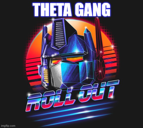 Theta Gang | THETA GANG | image tagged in meme | made w/ Imgflip meme maker