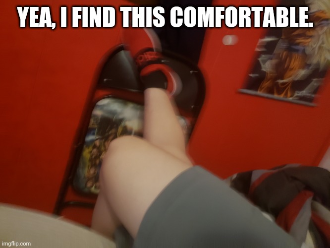 YEA, I FIND THIS COMFORTABLE. | made w/ Imgflip meme maker