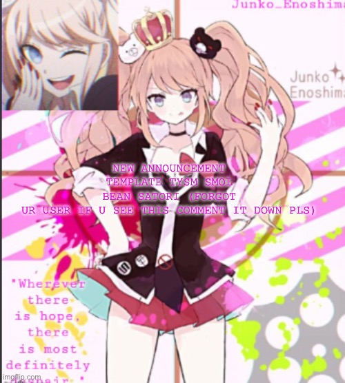 NEW ANNOUNCEMENT TEMPLATE TYSM SMOL BEAN SATORI (FORGOT UR USER IF U SEE THIS COMMENT IT DOWN PLS) | made w/ Imgflip meme maker