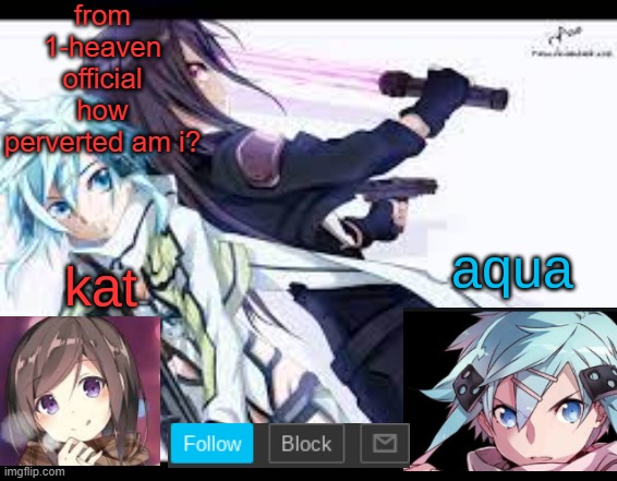 fem kirito | from 1-heaven official how perverted am i? | image tagged in fem kirito | made w/ Imgflip meme maker