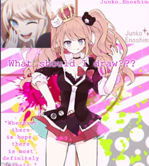 What should I draw??? | made w/ Imgflip meme maker