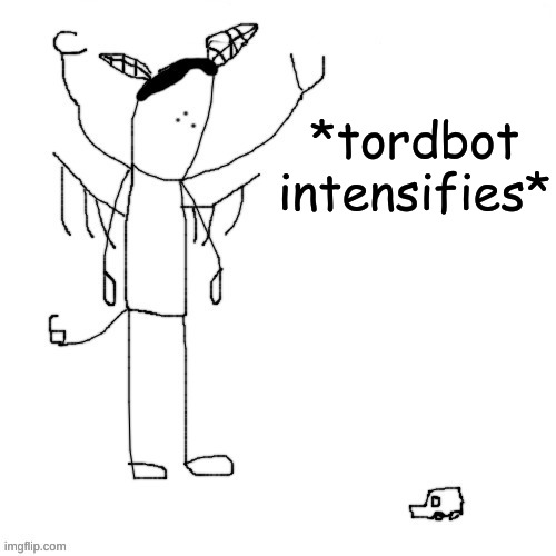 tordbot be like | *tordbot intensifies* | made w/ Imgflip meme maker