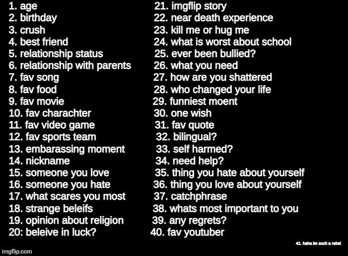Maybe I won't answer some because too personal but prolly not | image tagged in e | made w/ Imgflip meme maker