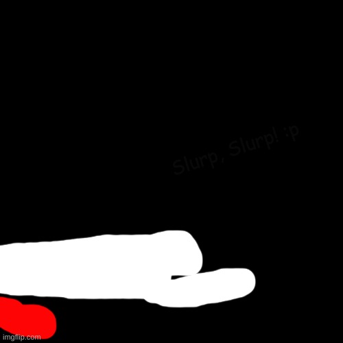 The body was found with a perfectly circular hole in its head. There were no bodily fluids beside the extra blood on the ground. | Slurp, Slurp! :p | made w/ Imgflip meme maker