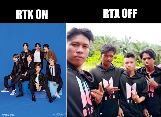 RTX OFF; RTX ON | made w/ Imgflip meme maker