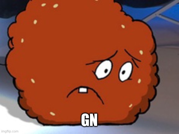 Meatwad | GN | image tagged in meatwad | made w/ Imgflip meme maker