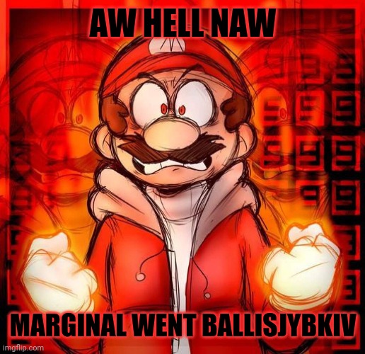 AW HELL NAW MARGINAL WENT BALLISJYBKIV | made w/ Imgflip meme maker