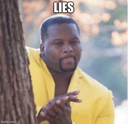 Licking lips | LIES | image tagged in licking lips | made w/ Imgflip meme maker