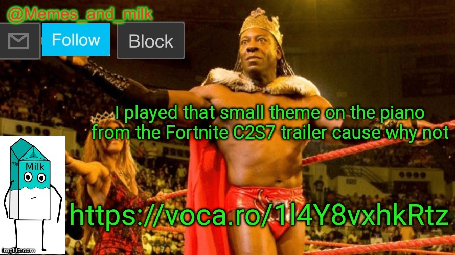 Memes and Milk but do you dig it sucka (thanks le_doggo) | I played that small theme on the piano from the Fortnite C2S7 trailer cause why not; https://voca.ro/1l4Y8vxhkRtz | image tagged in memes and milk but do you dig it sucka thanks le_doggo | made w/ Imgflip meme maker