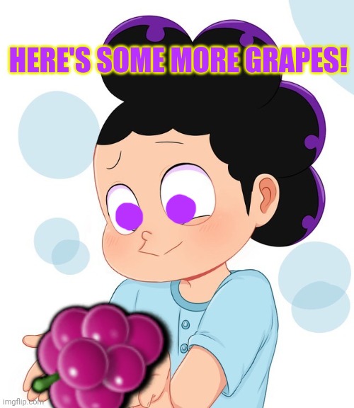 Mineta the cute grape boi | ? HERE'S SOME MORE GRAPES! | image tagged in mineta the cute grape boi | made w/ Imgflip meme maker