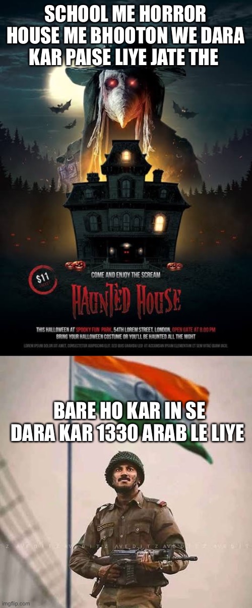 Pak army | SCHOOL ME HORROR HOUSE ME BHOOTON WE DARA KAR PAISE LIYE JATE THE; BARE HO KAR IN SE DARA KAR 1330 ARAB LE LIYE | image tagged in political meme | made w/ Imgflip meme maker