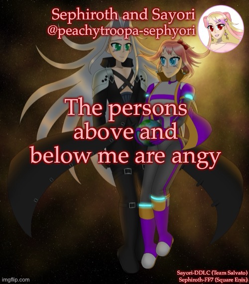 Sayori and Sephiroth | The persons above and below me are angy | image tagged in sayori and sephiroth | made w/ Imgflip meme maker