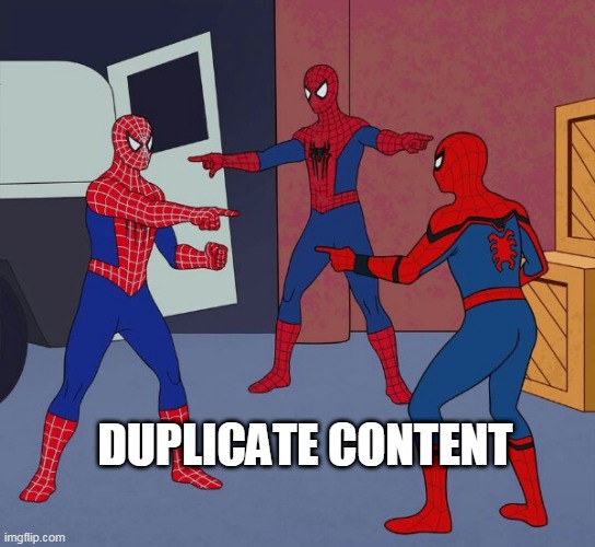 duplicate content | DUPLICATE CONTENT | image tagged in duplicate content,marketing,seomeme,meme,funny memes,digital marketing | made w/ Imgflip meme maker
