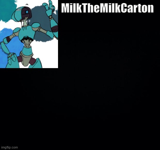 MilktheMilkCarton but he's no longer simping for a robot Blank Meme Template