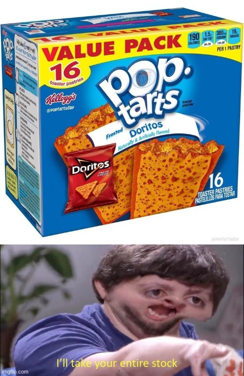 I want those but It might taste gross | image tagged in i'll take your entire stock,memes,poptart,funny | made w/ Imgflip meme maker