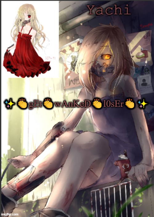 Yachi's scp 191 temp | ✨👏gEt👏wAnKeD👏l0sEr👏✨ | image tagged in yachi's scp 191 temp | made w/ Imgflip meme maker