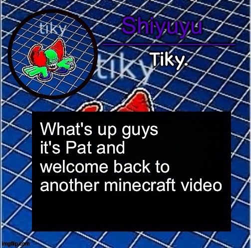 Dwffdwewfwfewfwrreffegrgvbgththyjnykkkkuuk, | What's up guys it's Pat and welcome back to another minecraft video | image tagged in dwffdwewfwfewfwrreffegrgvbgththyjnykkkkuuk | made w/ Imgflip meme maker