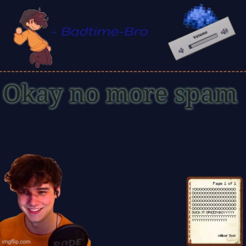 I mean unless you want a shotgun to the face | Okay no more spam | image tagged in wilbur temp | made w/ Imgflip meme maker