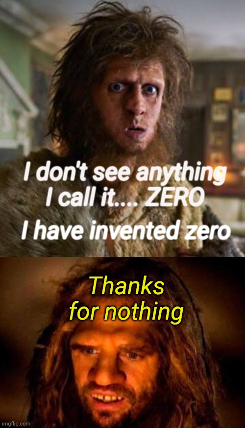 Inventor of ZERO | I don't see anything
I call it.... ZERO; I have invented zero; Thanks for nothing | image tagged in zero,nothing,thanks for nothing,caveman | made w/ Imgflip meme maker