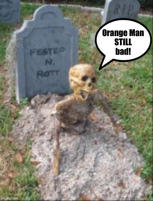 Orange Man
 STILL 
bad! | made w/ Imgflip meme maker