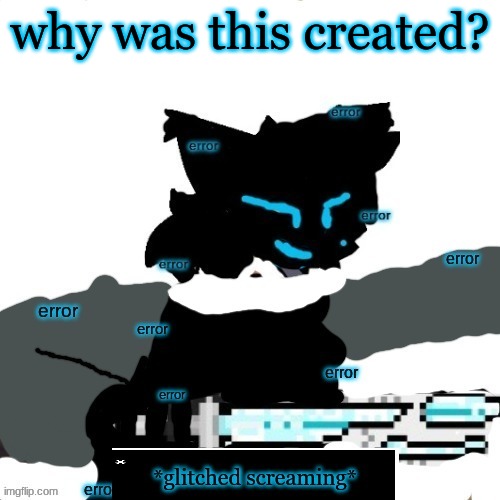error lesser dog confused screaming | why was this created? | image tagged in error lesser dog confused screaming | made w/ Imgflip meme maker
