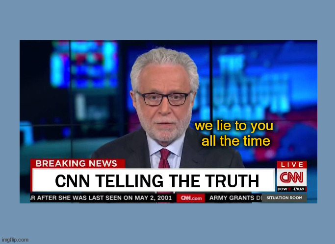 We're lying, and that's the truth | we lie to you 
all the time; CNN TELLING THE TRUTH | image tagged in cnn fake news | made w/ Imgflip meme maker