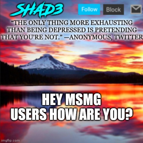 HEY MSMG USERS HOW ARE YOU? | image tagged in shad3 announcement template v2 | made w/ Imgflip meme maker