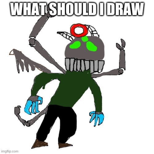 Carlos as Tricky Phase 4 | WHAT SHOULD I DRAW | image tagged in carlos as tricky phase 4 | made w/ Imgflip meme maker