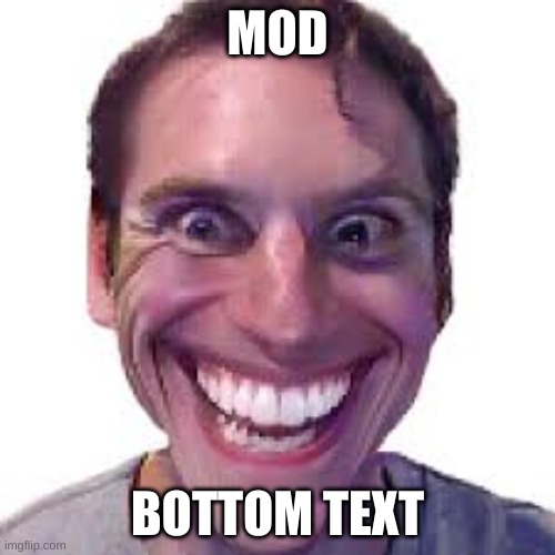 ? | MOD; BOTTOM TEXT | image tagged in when imposter is sus | made w/ Imgflip meme maker