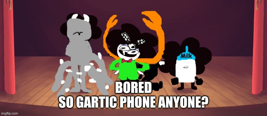 The Pelones but its the Boys | BORED
SO GARTIC PHONE ANYONE? | image tagged in the pelones but its the boys | made w/ Imgflip meme maker