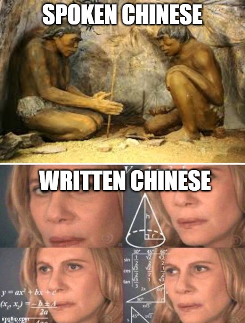 SPOKEN CHINESE; WRITTEN CHINESE | image tagged in caveman fire,math lady/confused lady | made w/ Imgflip meme maker
