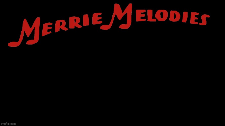 Merrie Melodies! | image tagged in merrie melodies | made w/ Imgflip meme maker