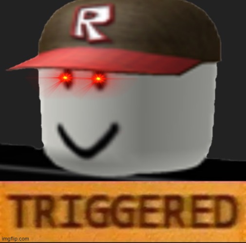 Roblox Triggered | image tagged in roblox triggered | made w/ Imgflip meme maker