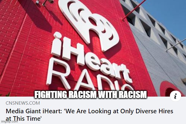 Fighting racism with racism | FIGHTING RACISM WITH RACISM | image tagged in race,racism,iheart | made w/ Imgflip meme maker