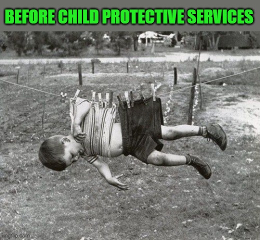 BEFORE CHILD PROTECTIVE SERVICES | made w/ Imgflip meme maker