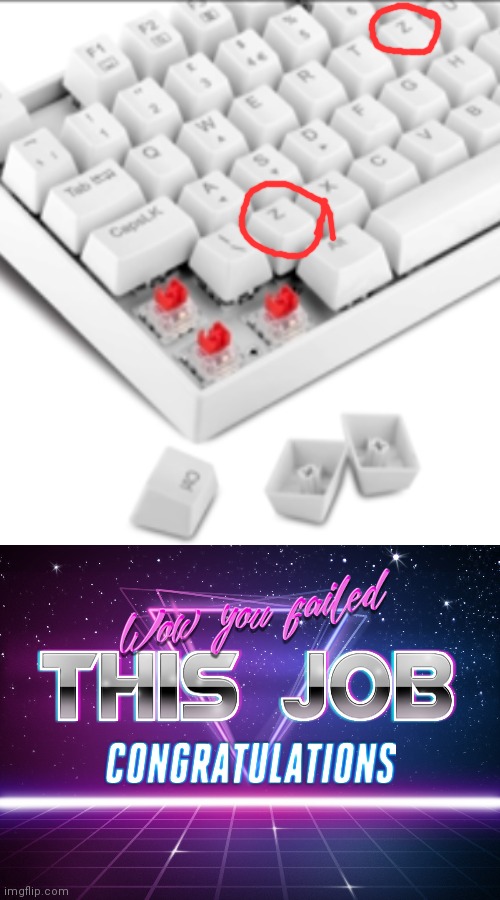 The person tzping on this kezboard will have a bad time | image tagged in keyboard,you had one job,funny,memes | made w/ Imgflip meme maker