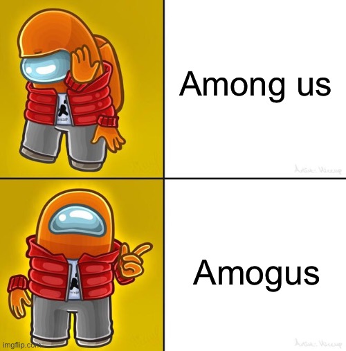 Among us Drake | Among us; Amogus | image tagged in among us drake | made w/ Imgflip meme maker