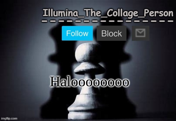 Illumina shadows temp | Haloooooooo | image tagged in illumina shadows temp | made w/ Imgflip meme maker