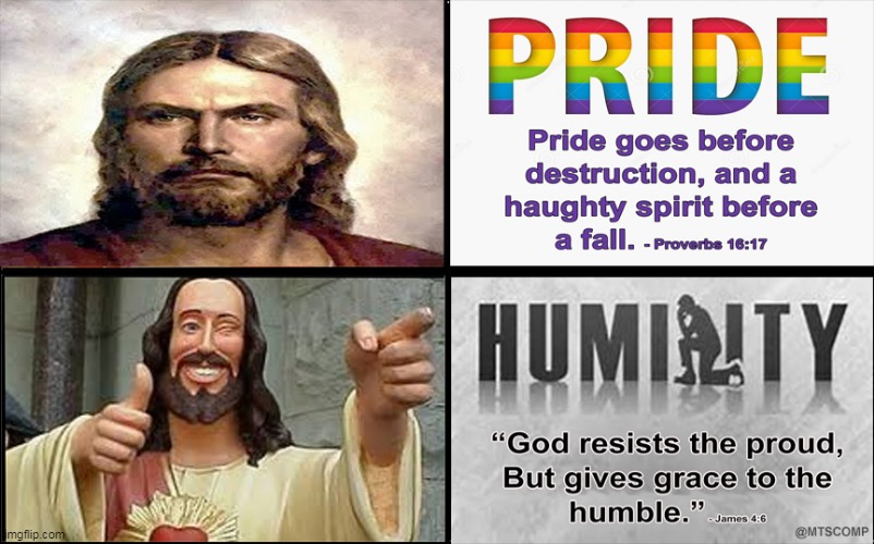 HAPPY HUMILITY MONTH! | image tagged in pride,humility,gay,sin,homosexuality,jesus | made w/ Imgflip meme maker