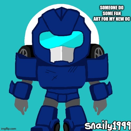 his name is Dragster | SOMEONE DO SOME FAN ART FOR MY NEW OC | image tagged in transformers | made w/ Imgflip meme maker