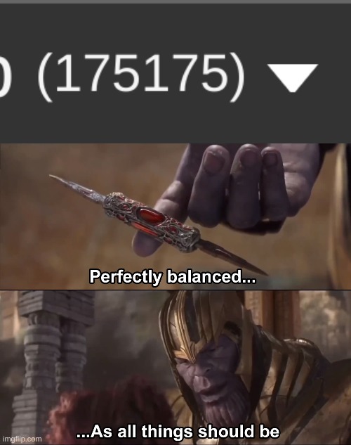 image tagged in thanos perfectly balanced as all things should be | made w/ Imgflip meme maker