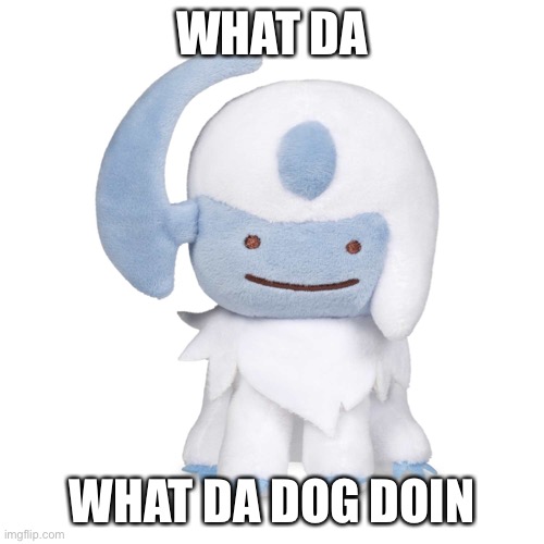 What da dog doin | WHAT DA; WHAT DA DOG DOIN | image tagged in pokemon,absol | made w/ Imgflip meme maker