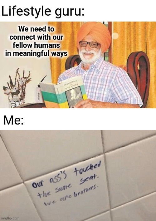 Meaning connection | image tagged in toilet humor,connection,guru | made w/ Imgflip meme maker