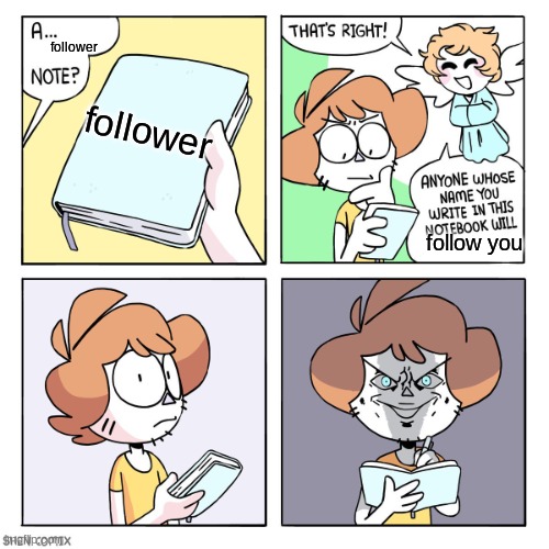 haha just kidding, but still feel free to do it :) | follower; follower; follow you | image tagged in memes,follows,idk | made w/ Imgflip meme maker